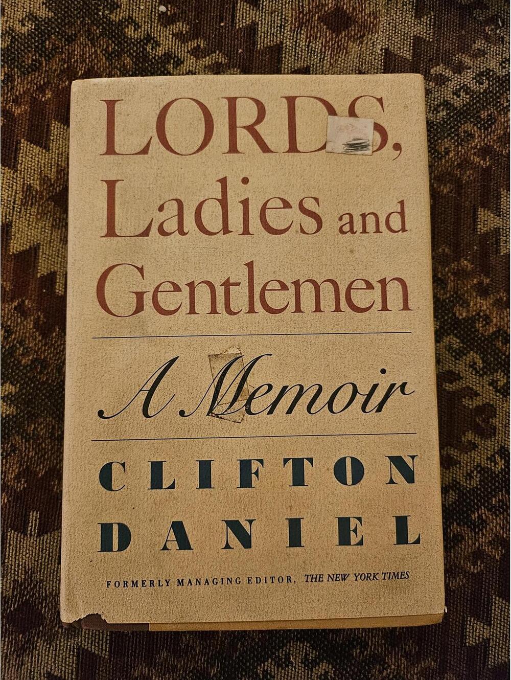 Signed - Lords, Ladies and Gentlemen. A Memoir by Clifton Daniel 1984 - 1st ed.